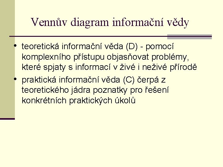 Vennův diagram informační vědy • teoretická informační věda (D) - pomocí • komplexního přístupu