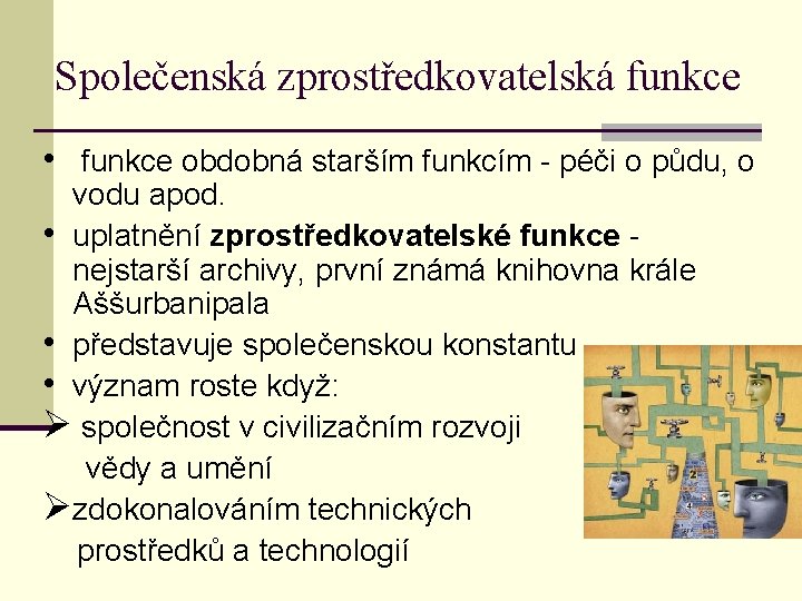 Společenská zprostředkovatelská funkce • funkce obdobná starším funkcím - péči o půdu, o vodu