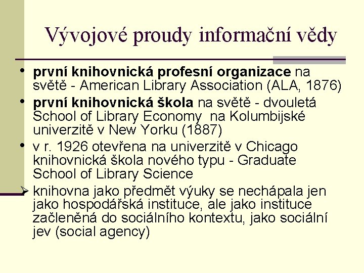 Vývojové proudy informační vědy • první knihovnická profesní organizace na světě - American Library