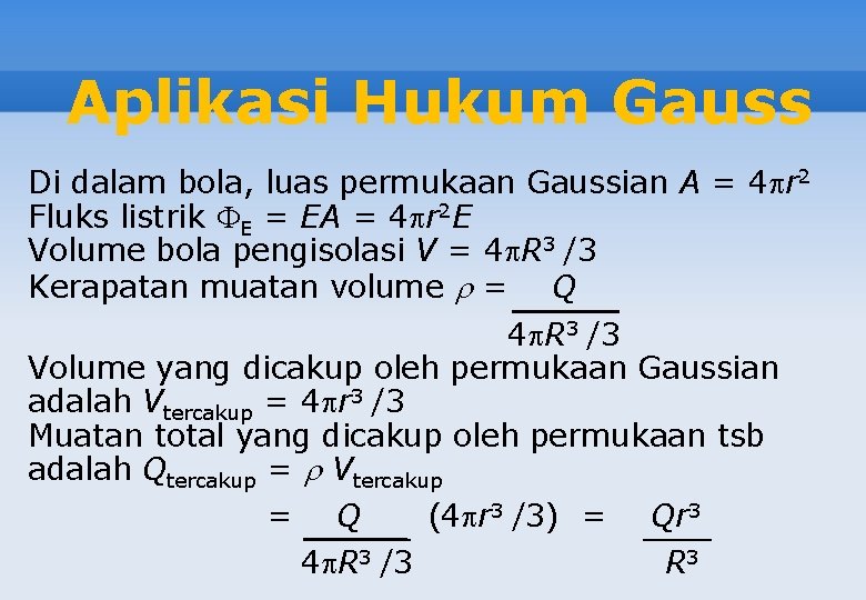 Aplikasi Hukum Gauss Di dalam bola, luas permukaan Gaussian A = 4 r 2