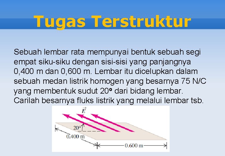 Tugas Terstruktur Sebuah lembar rata mempunyai bentuk sebuah segi empat siku-siku dengan sisi-sisi yang