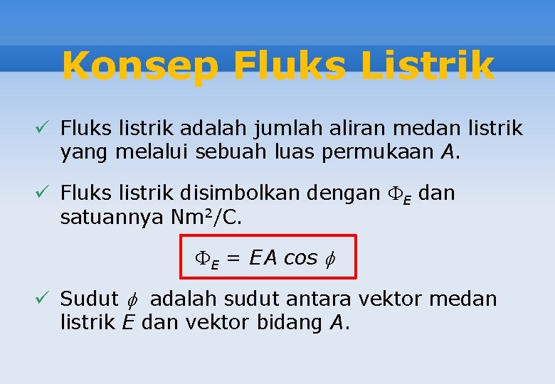 Konsep Fluks Listrik ü Fluks listrik adalah jumlah aliran medan listrik yang melalui sebuah