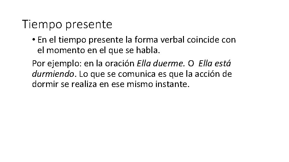 Tiempo presente • En el tiempo presente la forma verbal coincide con el momento