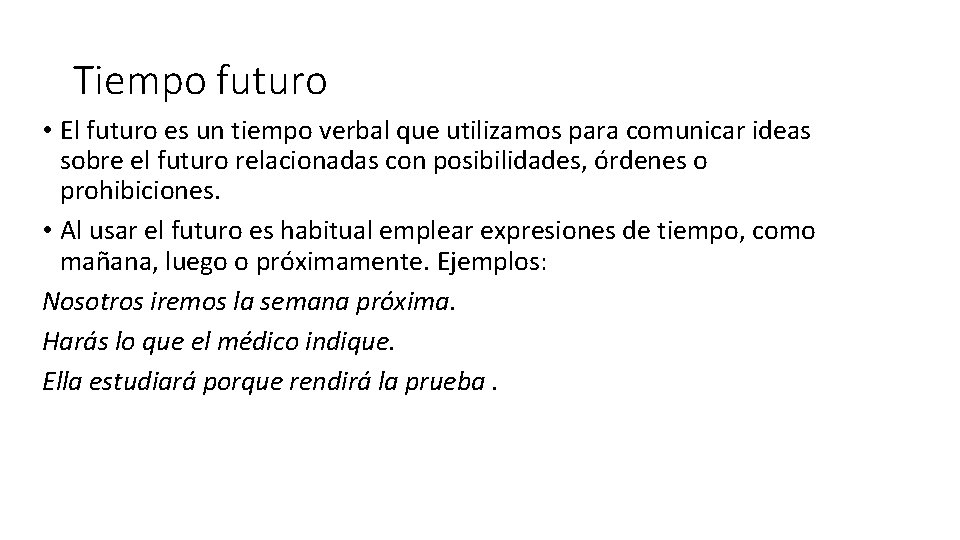 Tiempo futuro • El futuro es un tiempo verbal que utilizamos para comunicar ideas