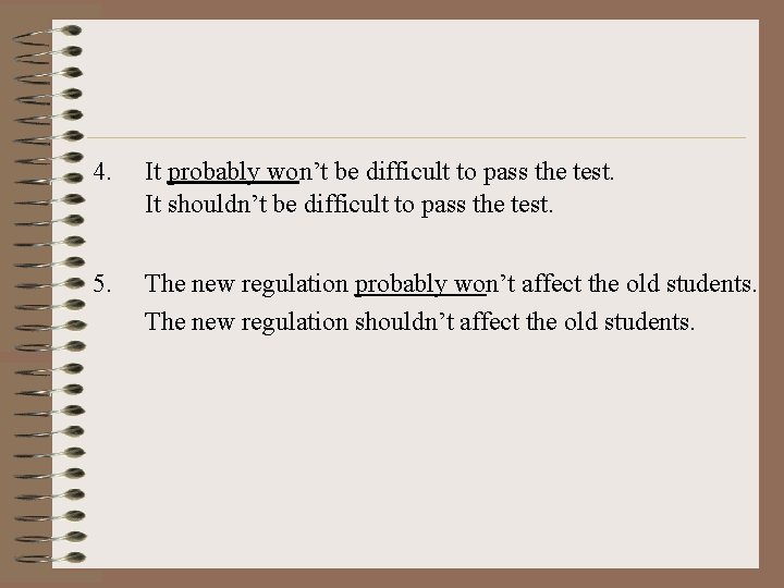 4. It probably won’t be difficult to pass the test. It shouldn’t be difficult