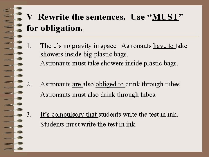 V Rewrite the sentences. Use “MUST” for obligation. 1. There’s no gravity in space.