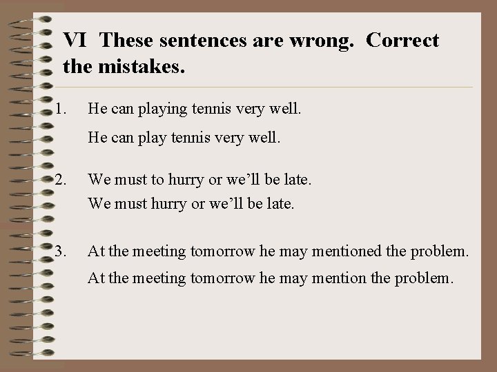 VI These sentences are wrong. Correct the mistakes. 1. He can playing tennis very