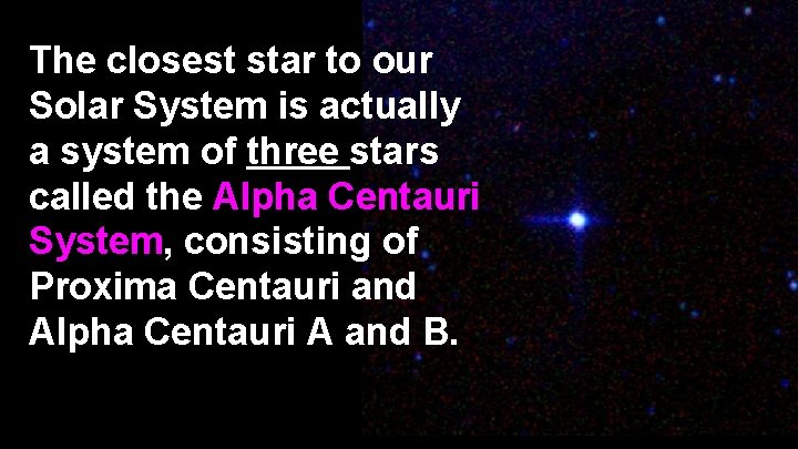 The closest star to our Solar System is actually a system of three stars