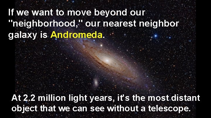 If we want to move beyond our "neighborhood, " our nearest neighbor galaxy is