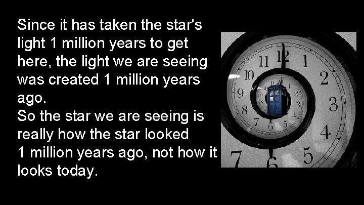 Since it has taken the star's light 1 million years to get here, the