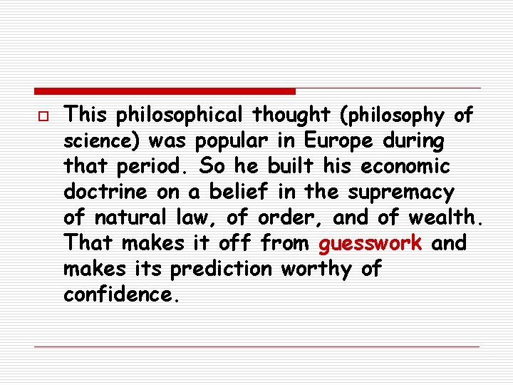 o This philosophical thought (philosophy of science) was popular in Europe during that period.
