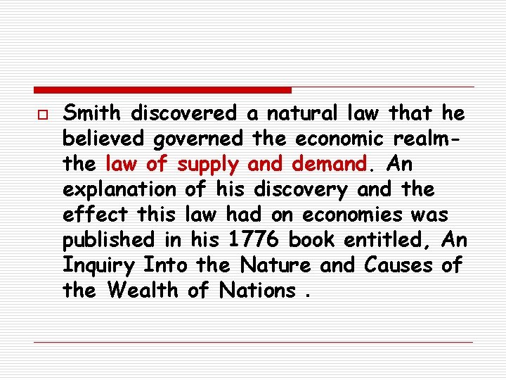 o Smith discovered a natural law that he believed governed the economic realmthe law