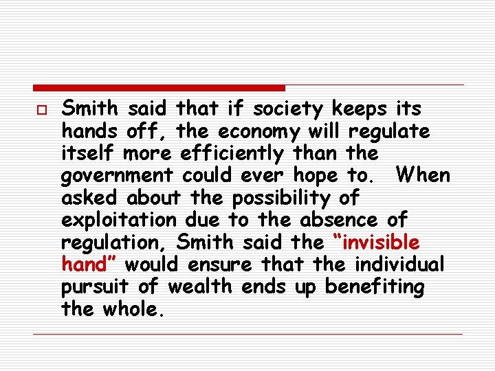 o Smith said that if society keeps its hands off, the economy will regulate