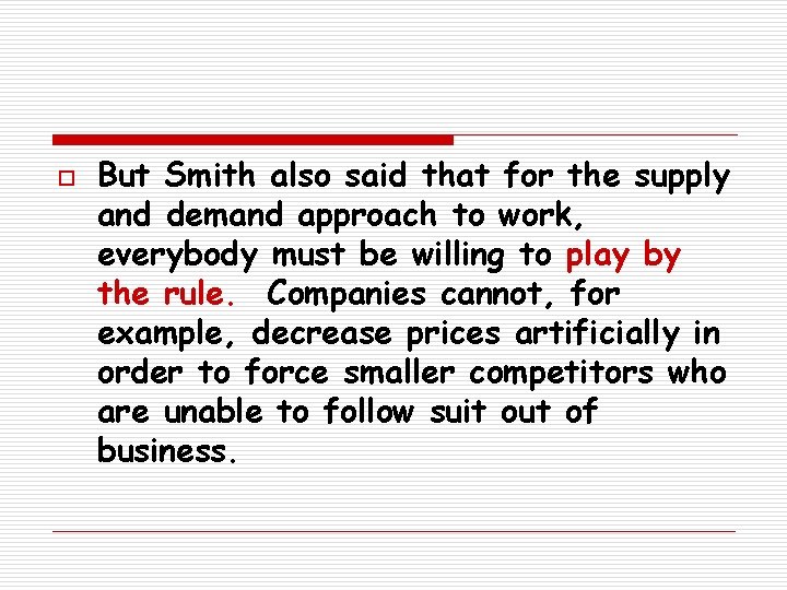 o But Smith also said that for the supply and demand approach to work,