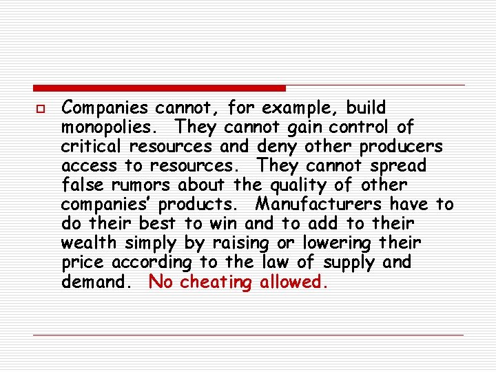 o Companies cannot, for example, build monopolies. They cannot gain control of critical resources