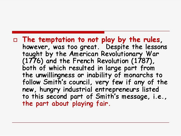 o The temptation to not play by the rules, however, was too great. Despite