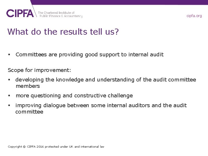 cipfa. org What do the results tell us? § Committees are providing good support