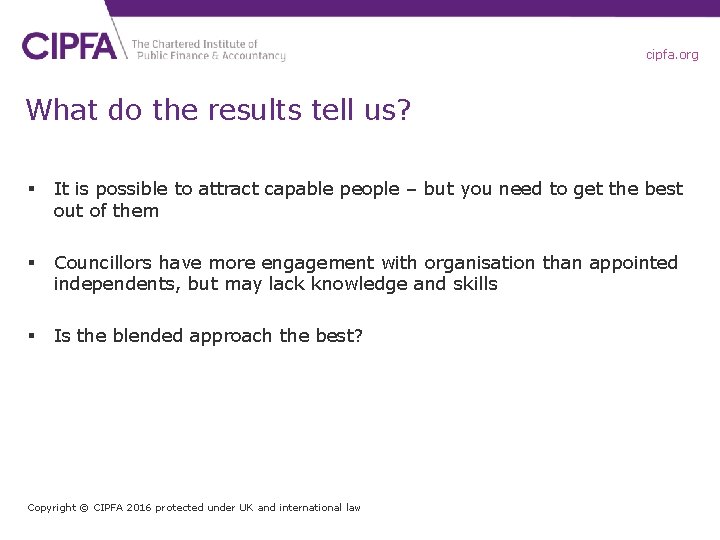 cipfa. org What do the results tell us? § It is possible to attract