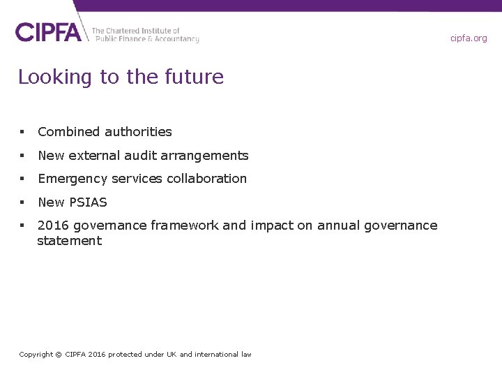 cipfa. org Looking to the future § Combined authorities § New external audit arrangements