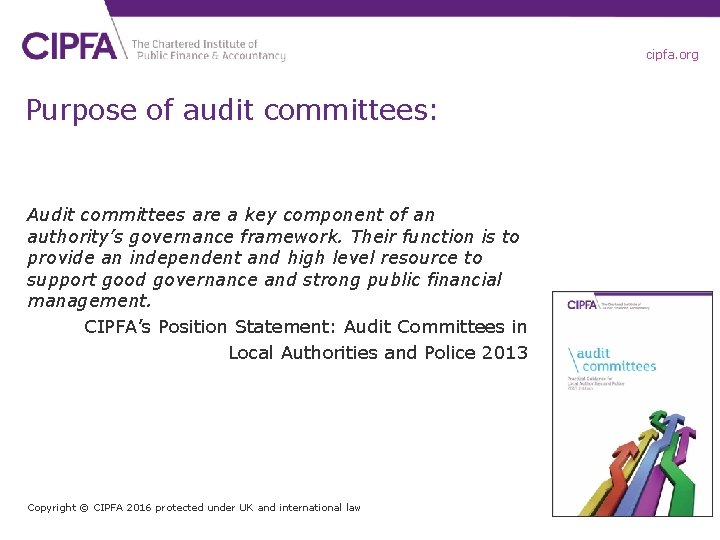 cipfa. org Purpose of audit committees: Audit committees are a key component of an