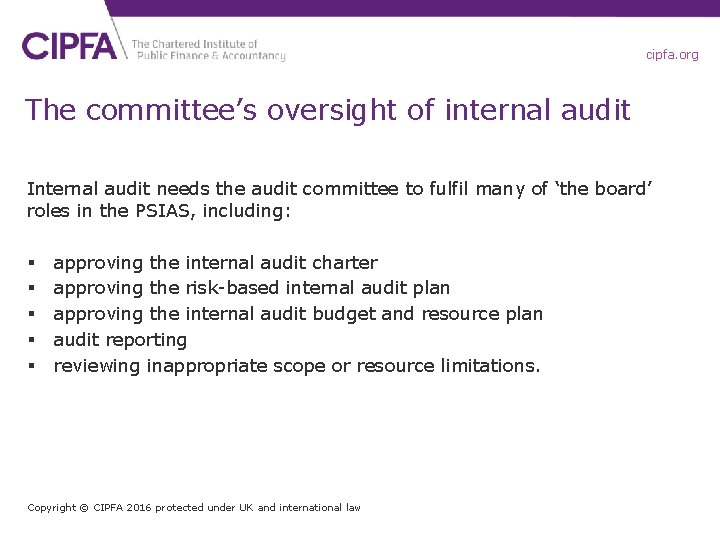 cipfa. org The committee’s oversight of internal audit Internal audit needs the audit committee