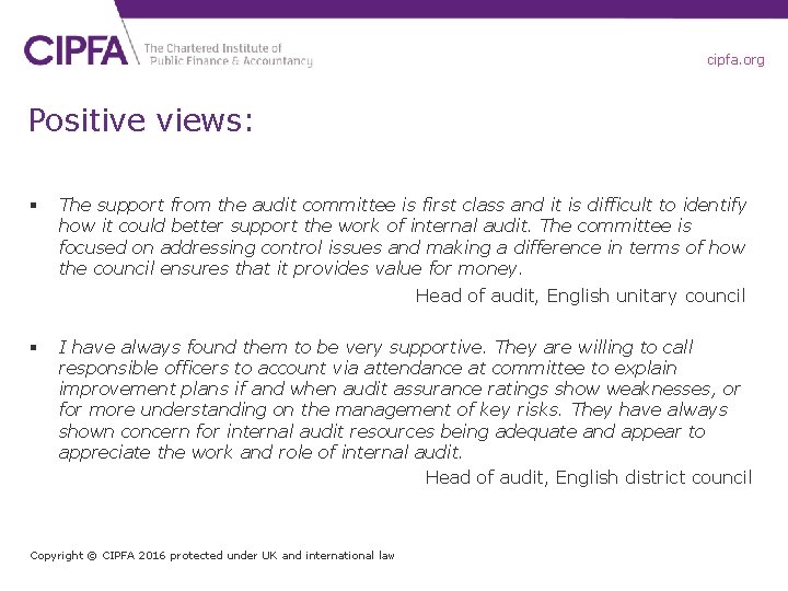 cipfa. org Positive views: § The support from the audit committee is first class