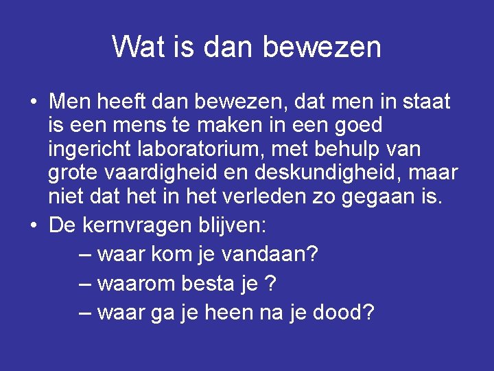 Wat is dan bewezen • Men heeft dan bewezen, dat men in staat is