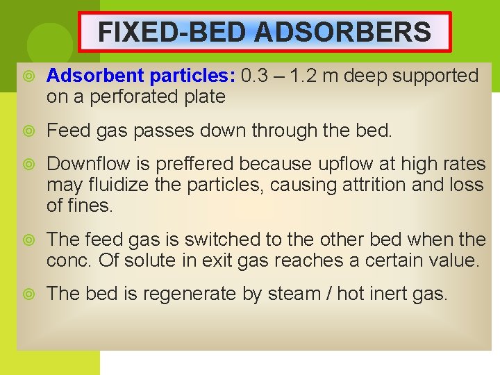 FIXED-BED ADSORBERS Adsorbent particles: 0. 3 – 1. 2 m deep supported on a