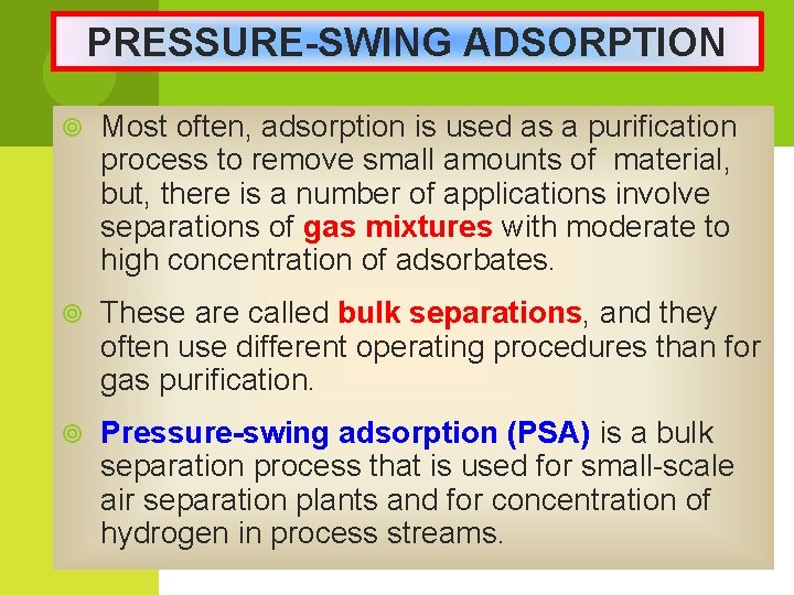 PRESSURE-SWING ADSORPTION Most often, adsorption is used as a purification process to remove small