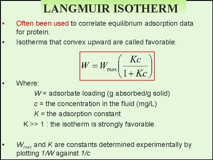 LANGMUIR ISOTHERM • • Often been used to correlate equilibrium adsorption data for protein.