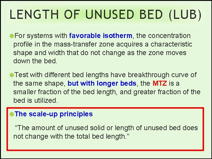 LENGTH OF UNUSED BED (LUB) For systems with favorable isotherm, the concentration profile in