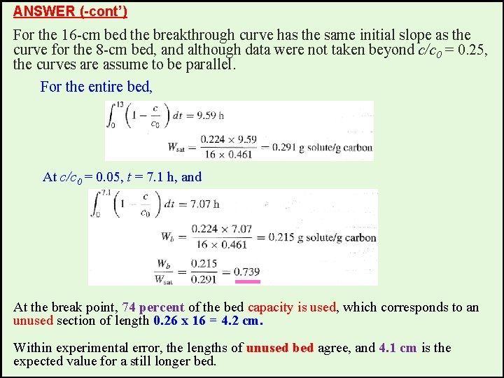 ANSWER (-cont’) For the 16 -cm bed the breakthrough curve has the same initial