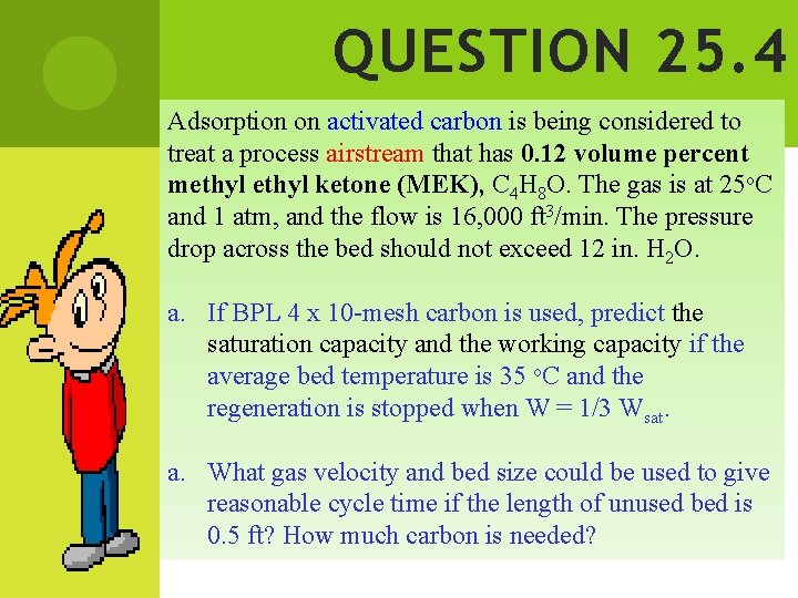 QUESTION 25. 4 Adsorption on activated carbon is being considered to treat a process