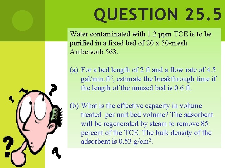QUESTION 25. 5 Water contaminated with 1. 2 ppm TCE is to be purified