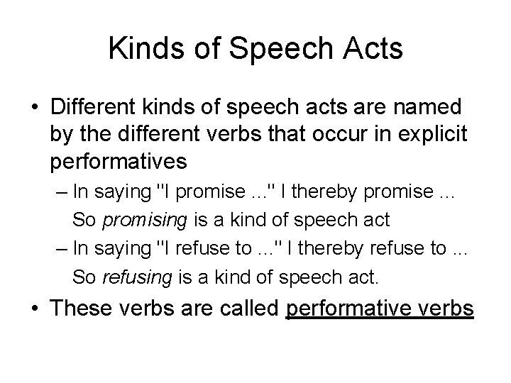 Kinds of Speech Acts • Different kinds of speech acts are named by the