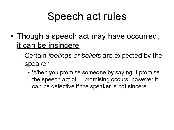 Speech act rules • Though a speech act may have occurred, it can be