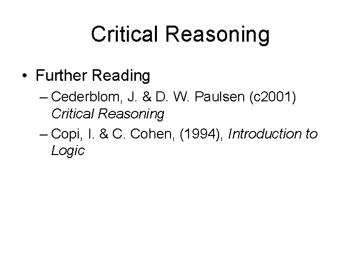 Critical Reasoning • Further Reading – Cederblom, J. & D. W. Paulsen (c 2001)