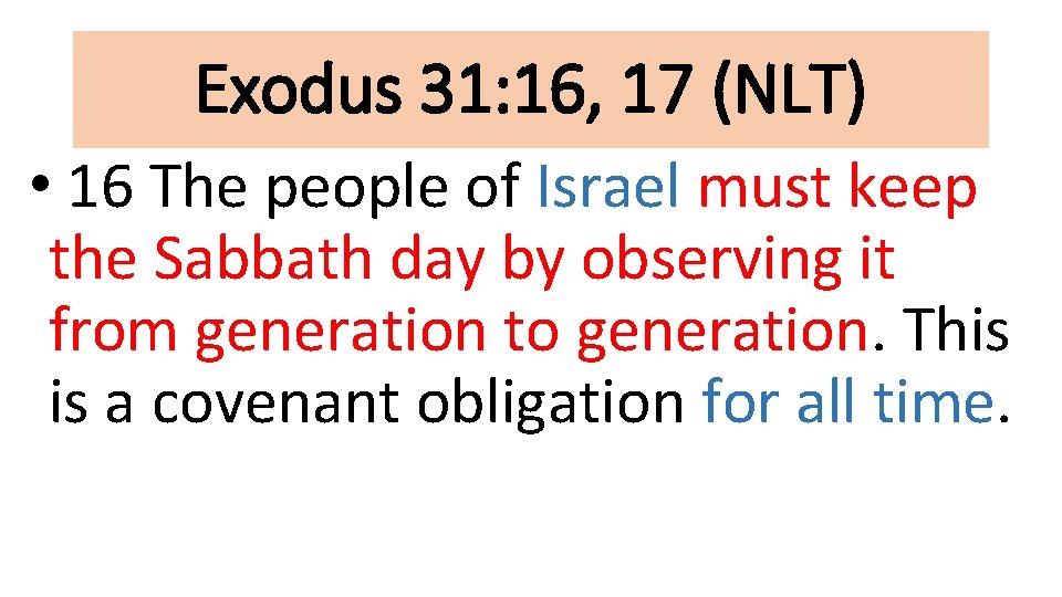 Exodus 31: 16, 17 (NLT) • 16 The people of Israel must keep the