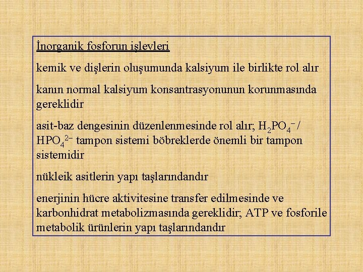 İnorganik fosforun işlevleri kemik ve dişlerin oluşumunda kalsiyum ile birlikte rol alır kanın normal