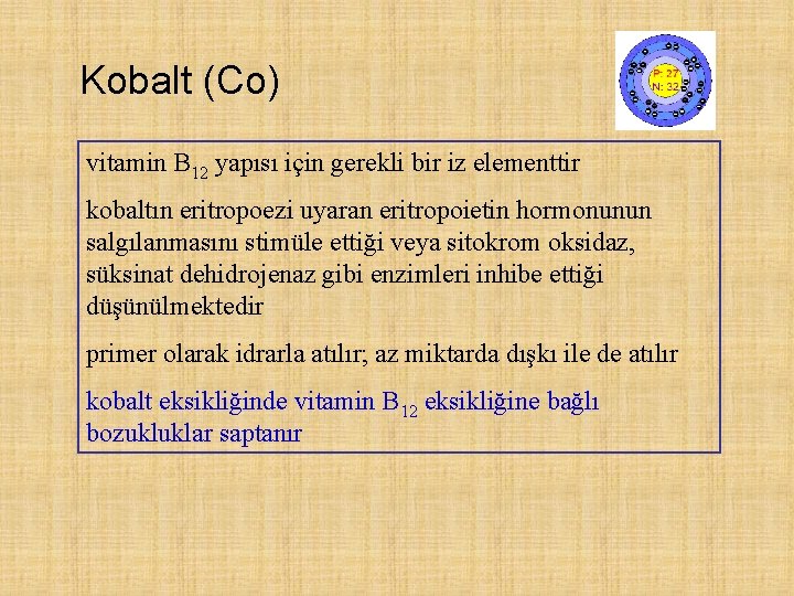 Kobalt (Co) vitamin B 12 yapısı için gerekli bir iz elementtir kobaltın eritropoezi uyaran