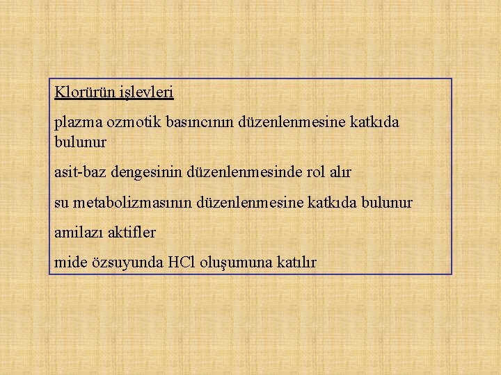 Klorürün işlevleri plazma ozmotik basıncının düzenlenmesine katkıda bulunur asit-baz dengesinin düzenlenmesinde rol alır su