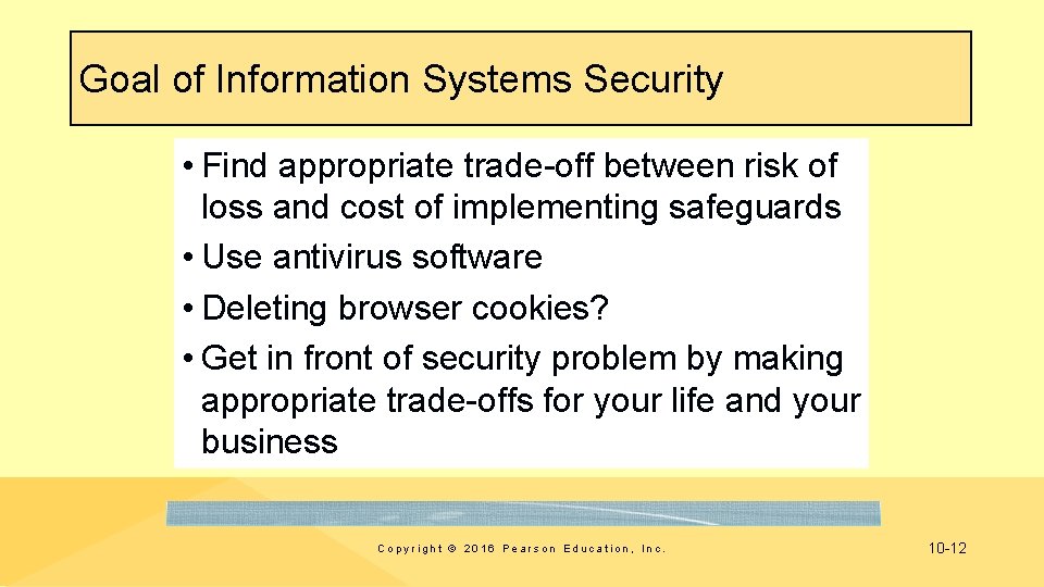 Goal of Information Systems Security • Find appropriate trade-off between risk of loss and