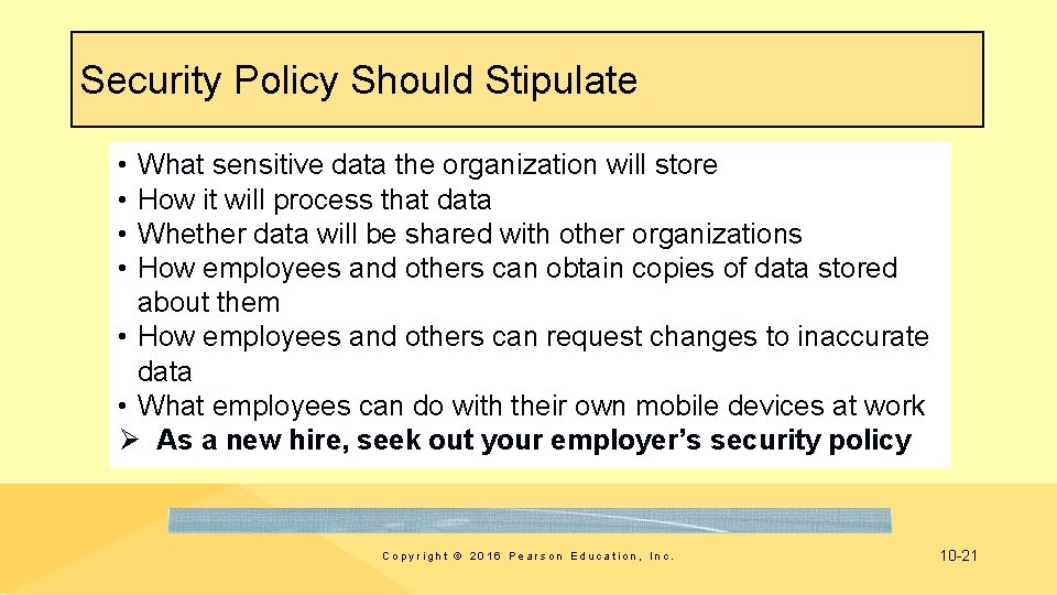 Security Policy Should Stipulate • • What sensitive data the organization will store How