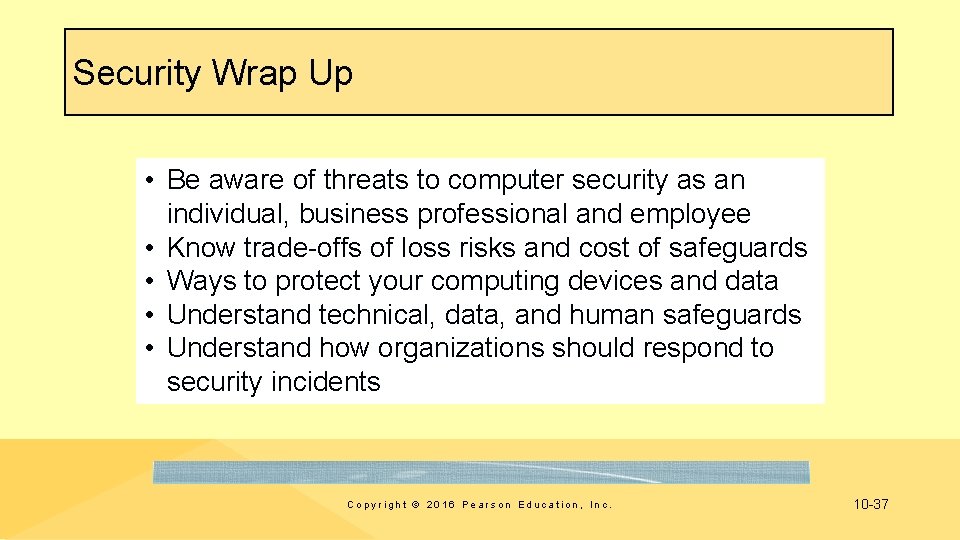 Security Wrap Up • Be aware of threats to computer security as an individual,
