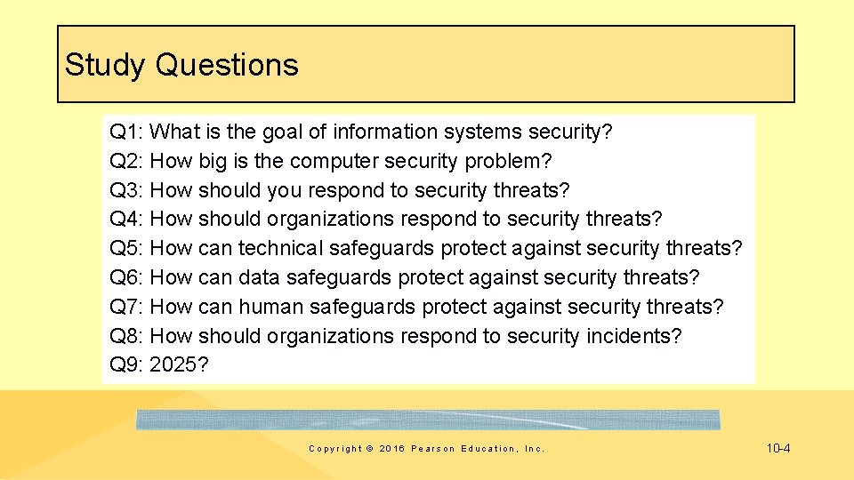 Study Questions Q 1: What is the goal of information systems security? Q 2: