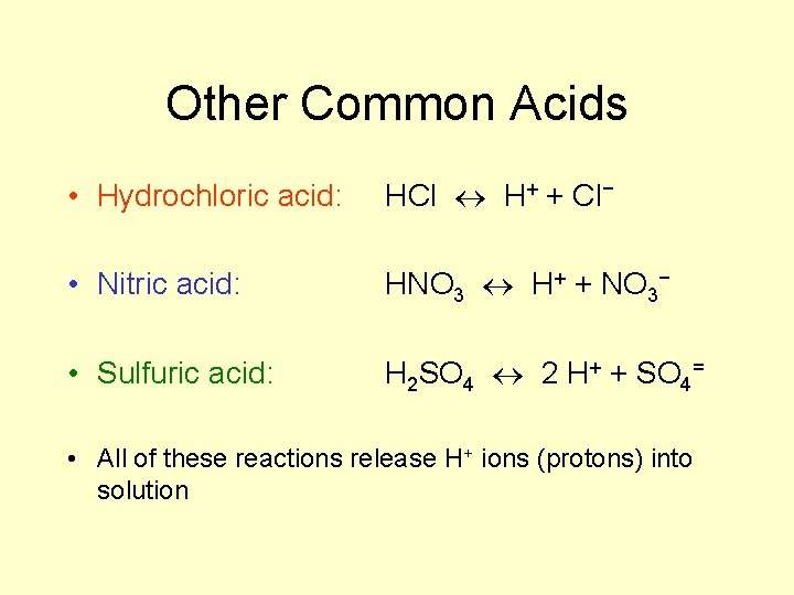 Other Common Acids • Hydrochloric acid: HCl H+ + Cl− • Nitric acid: HNO
