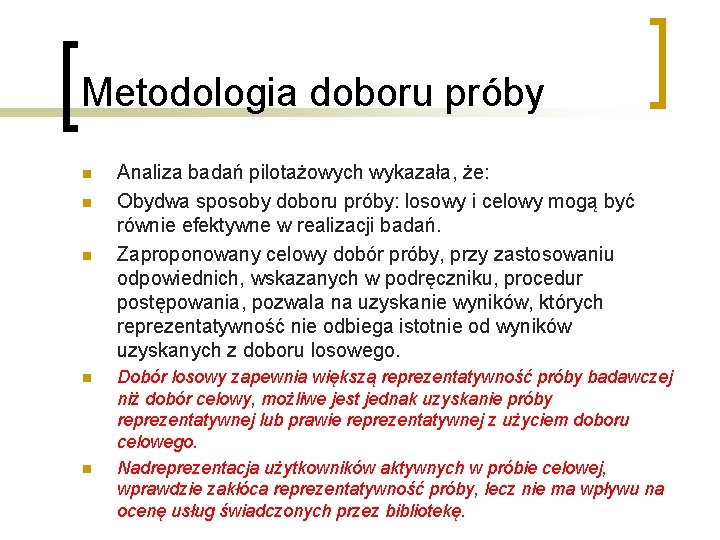 Metodologia doboru próby n n n Analiza badań pilotażowych wykazała, że: Obydwa sposoby doboru