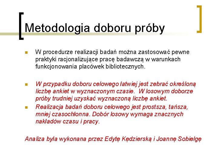 Metodologia doboru próby n W procedurze realizacji badań można zastosować pewne praktyki racjonalizujące pracę