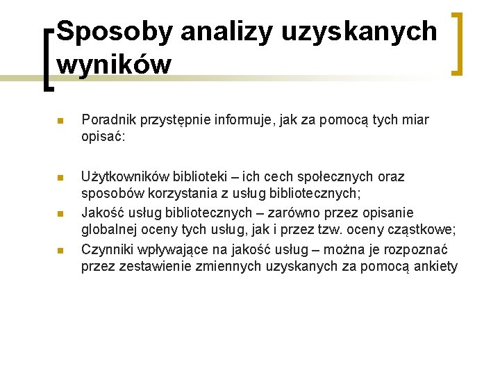 Sposoby analizy uzyskanych wyników n Poradnik przystępnie informuje, jak za pomocą tych miar opisać: