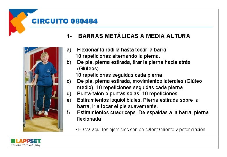 CIRCUITO 080484 1 a) b) c) d) e) f) BARRAS METÁLICAS A MEDIA ALTURA